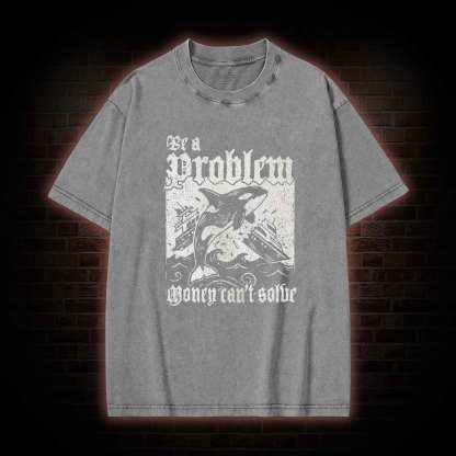 Be a Problem Washed T-shirt