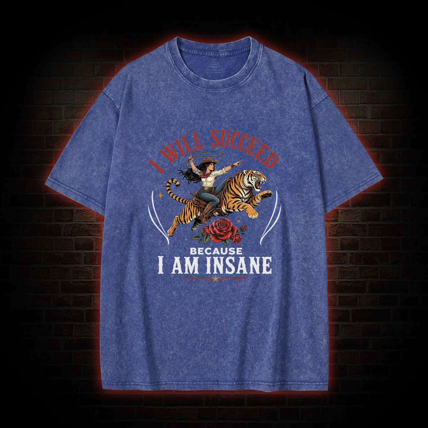 I Will Succeed Because I am Insane Washed T-shirt