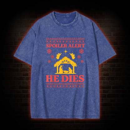Spoiler Alert He Dies Washed T-shirt
