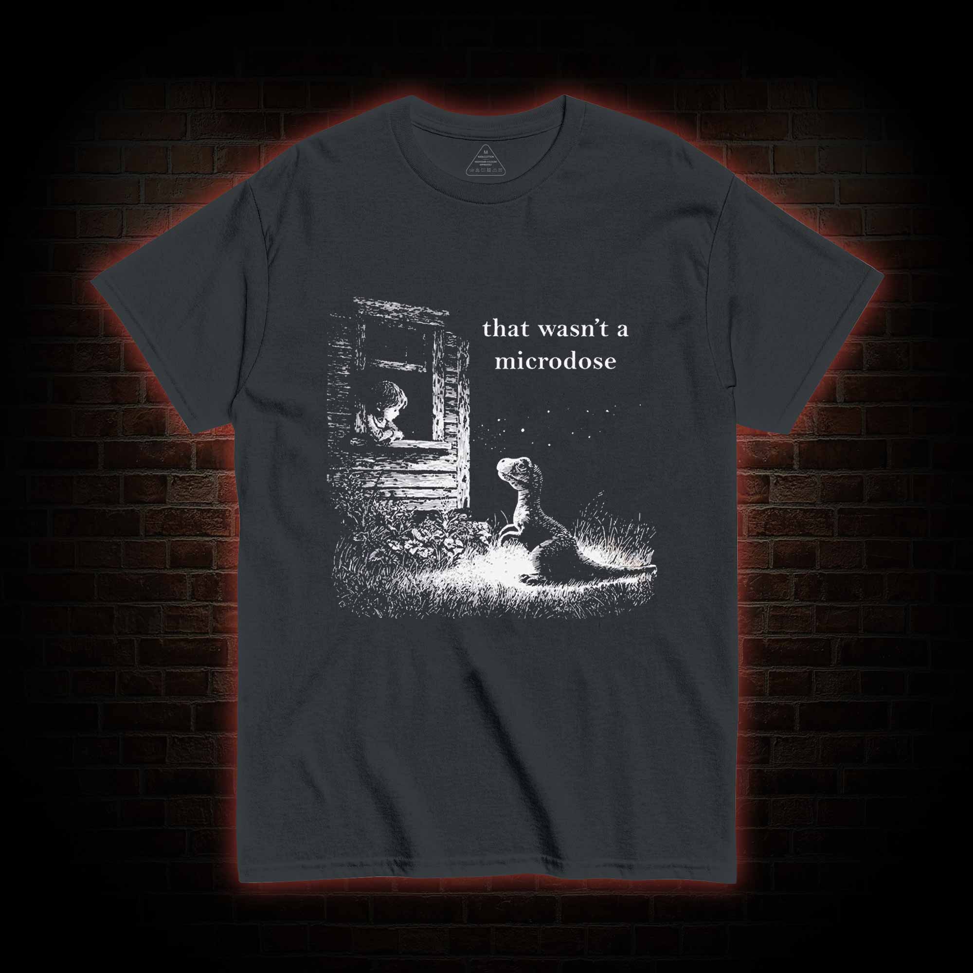 That Wasn't a Microdose Dinosaur T-shirt