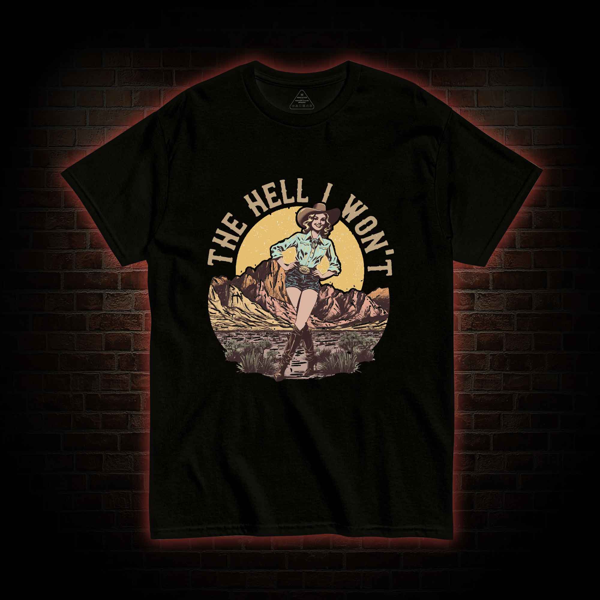 The Hell I Won't T-shirt