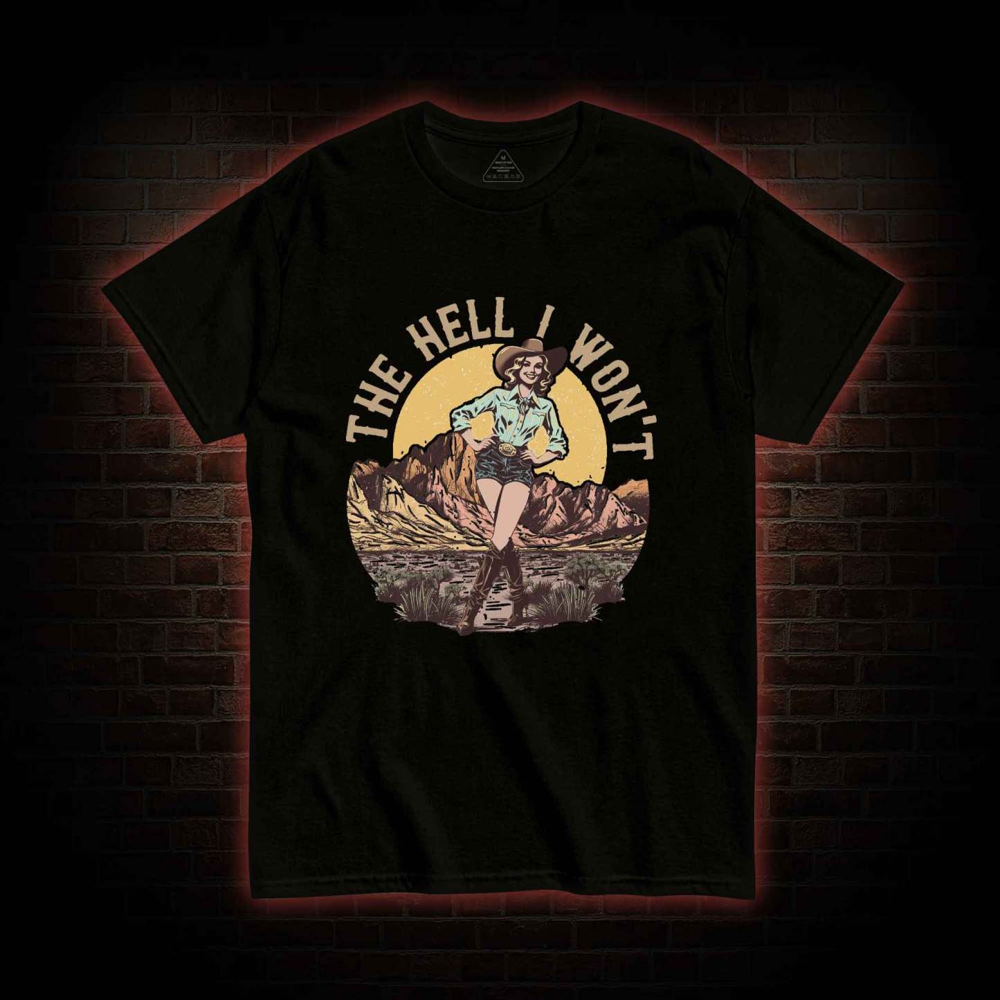 The Hell I Won't T-shirt