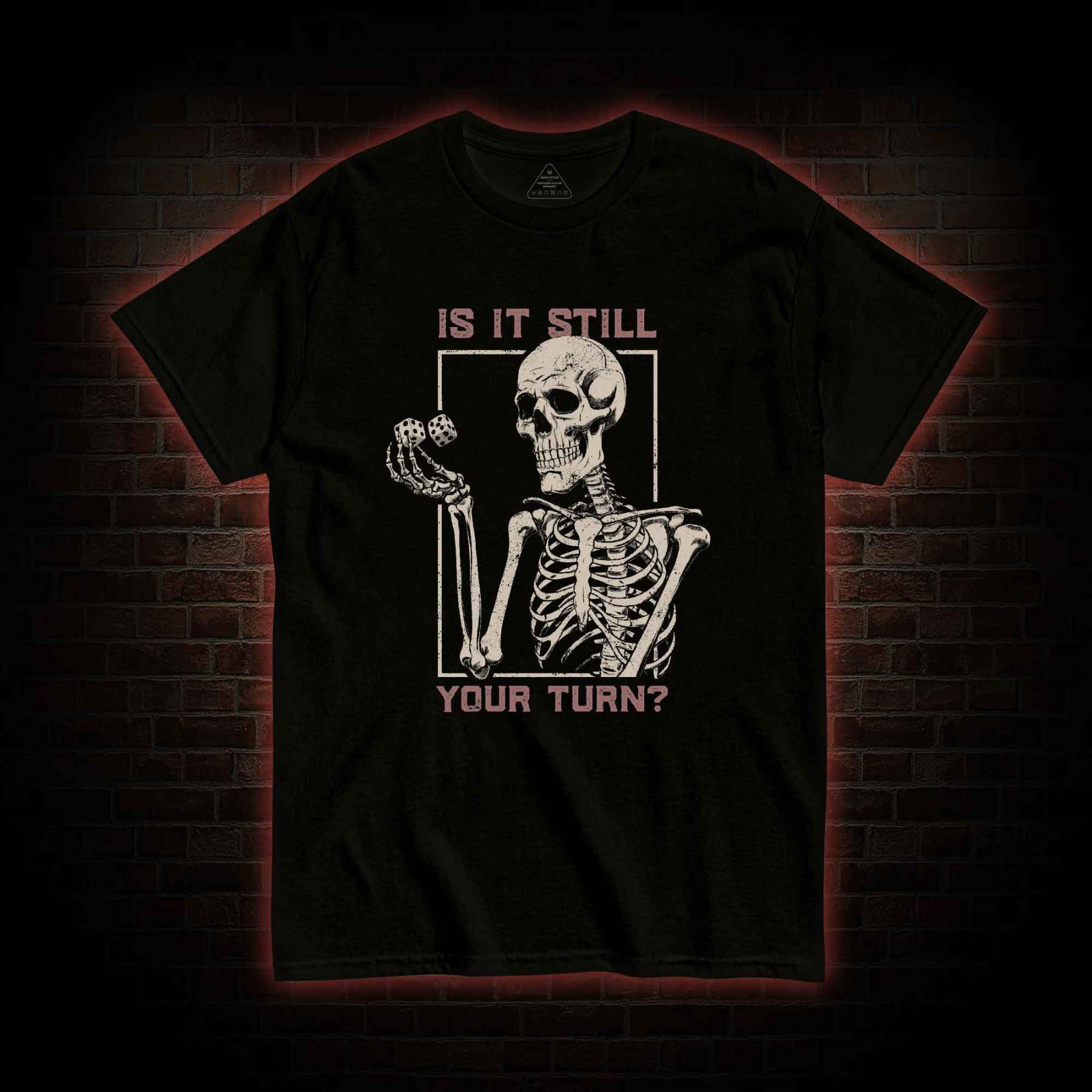 Is It Still Your Turn T-shirt
