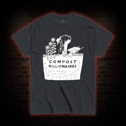 Compost Billionaires T-shirt