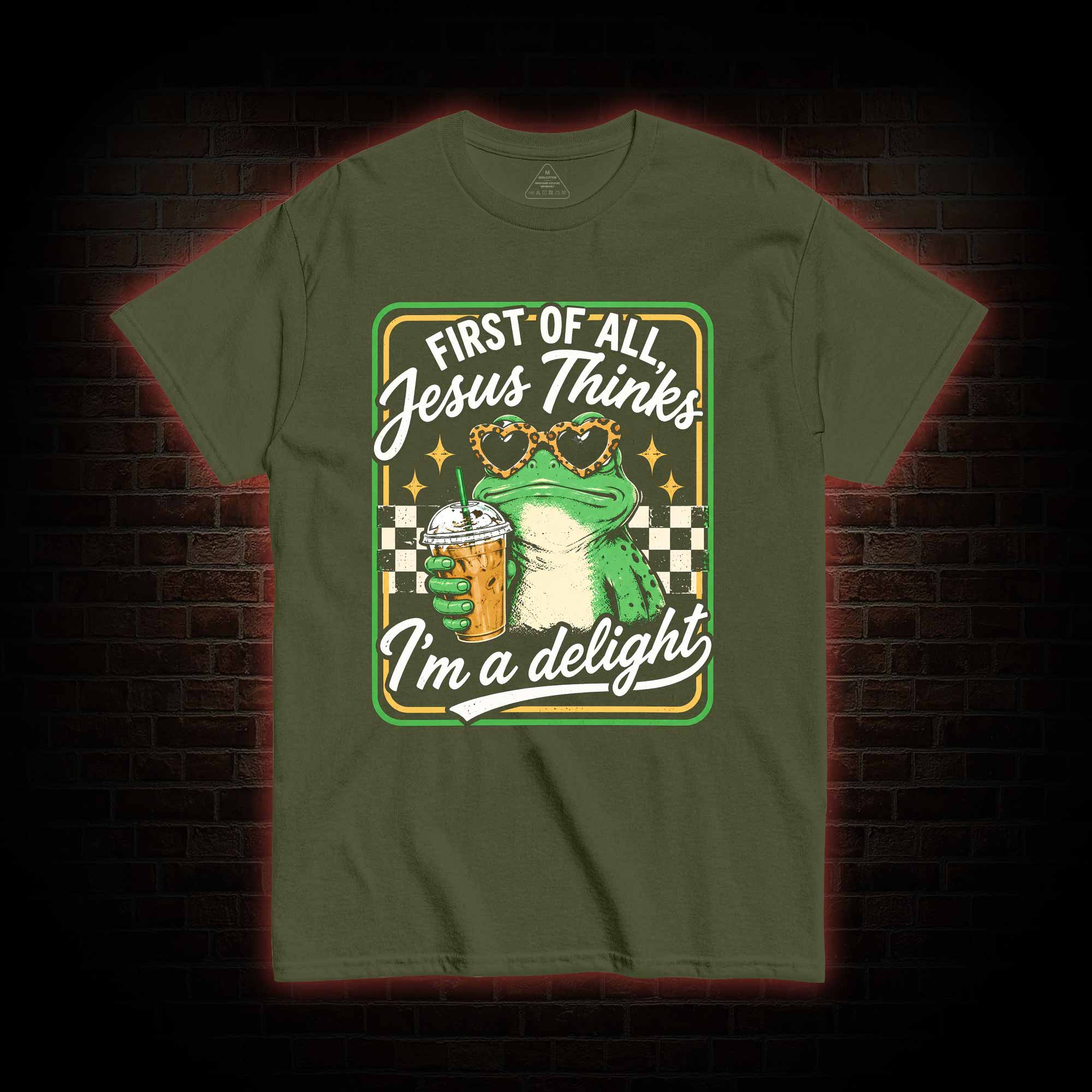 Jesus Thinks I'm a Delight T-shirt
