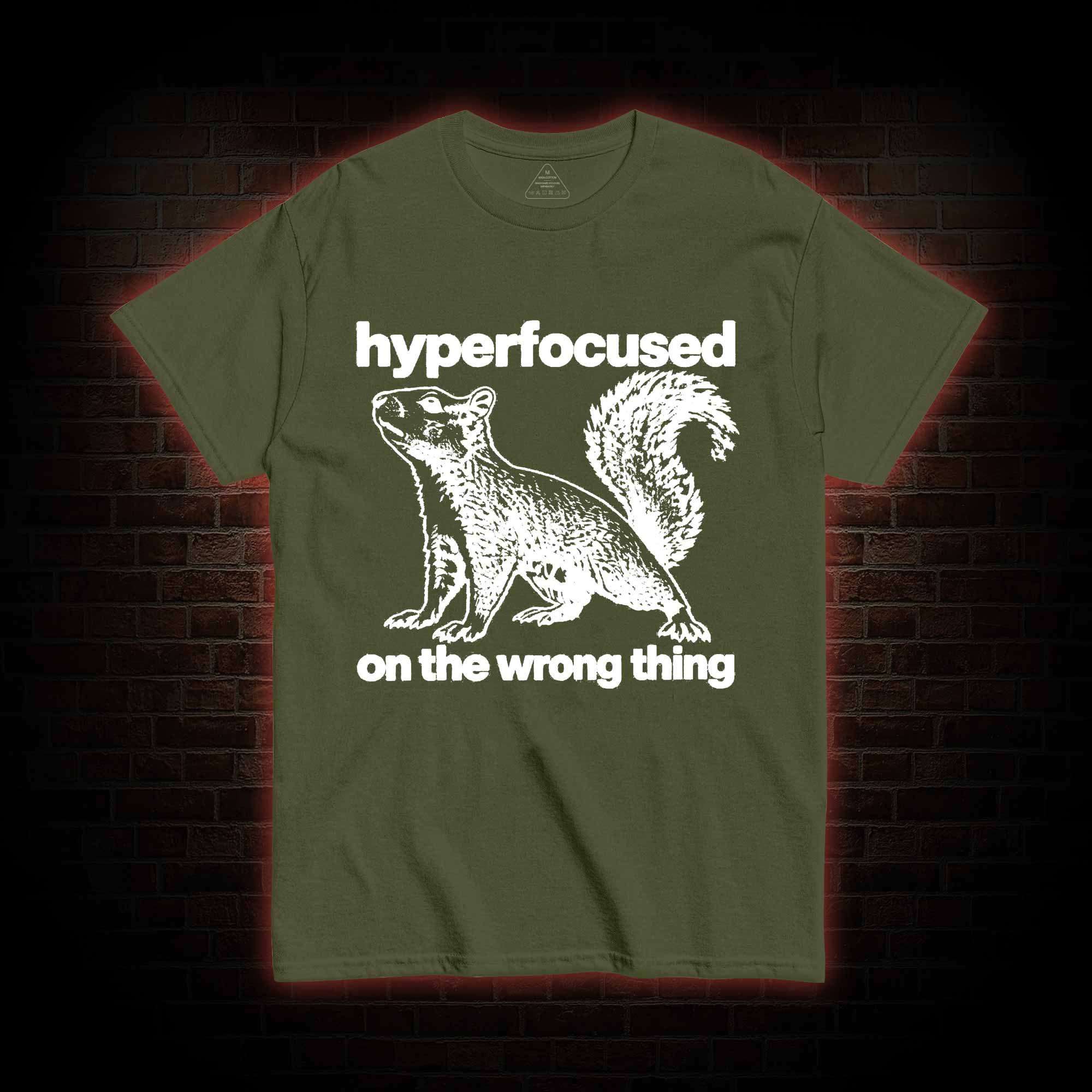 Hyperfocused on the Wrong Thing T-shirt