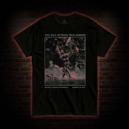 You Will Witness True Horror T-Shirt 