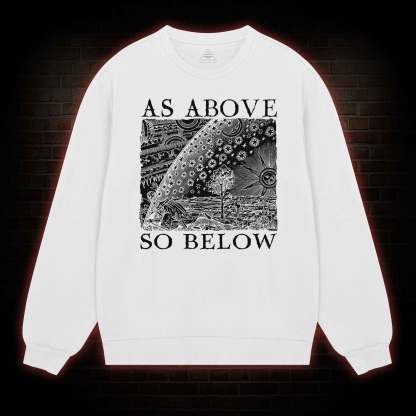 As Above So Below Sweatshirt