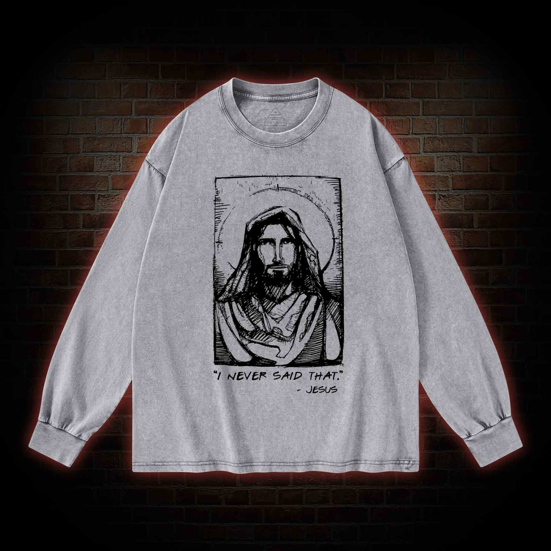 Jesus I Never Said That Washed Long-Sleeve T-shirt