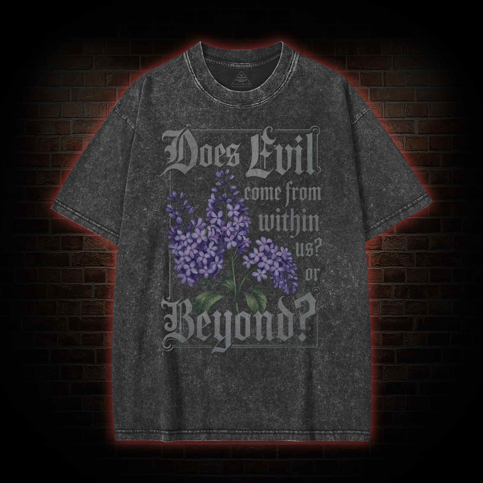 Does Evil Come From Within Washed T-shirt