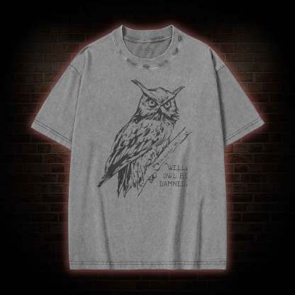 Well Owl Be Damned Washed T-shirt