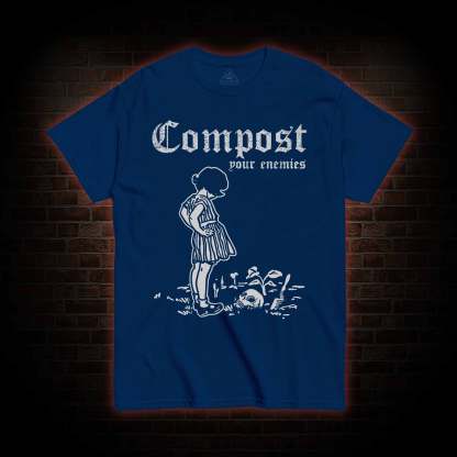 Compost Your Enemies T-shirt