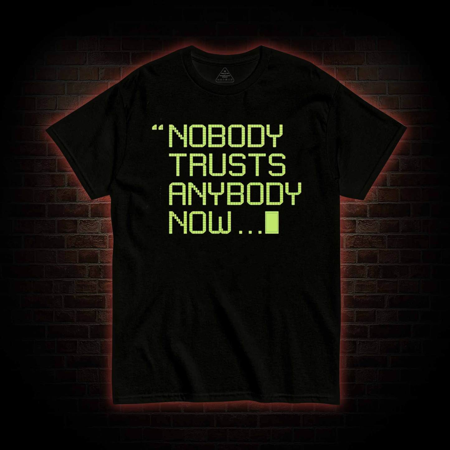 Nobody Trusts Anyone Now T-shirt with Dark Style