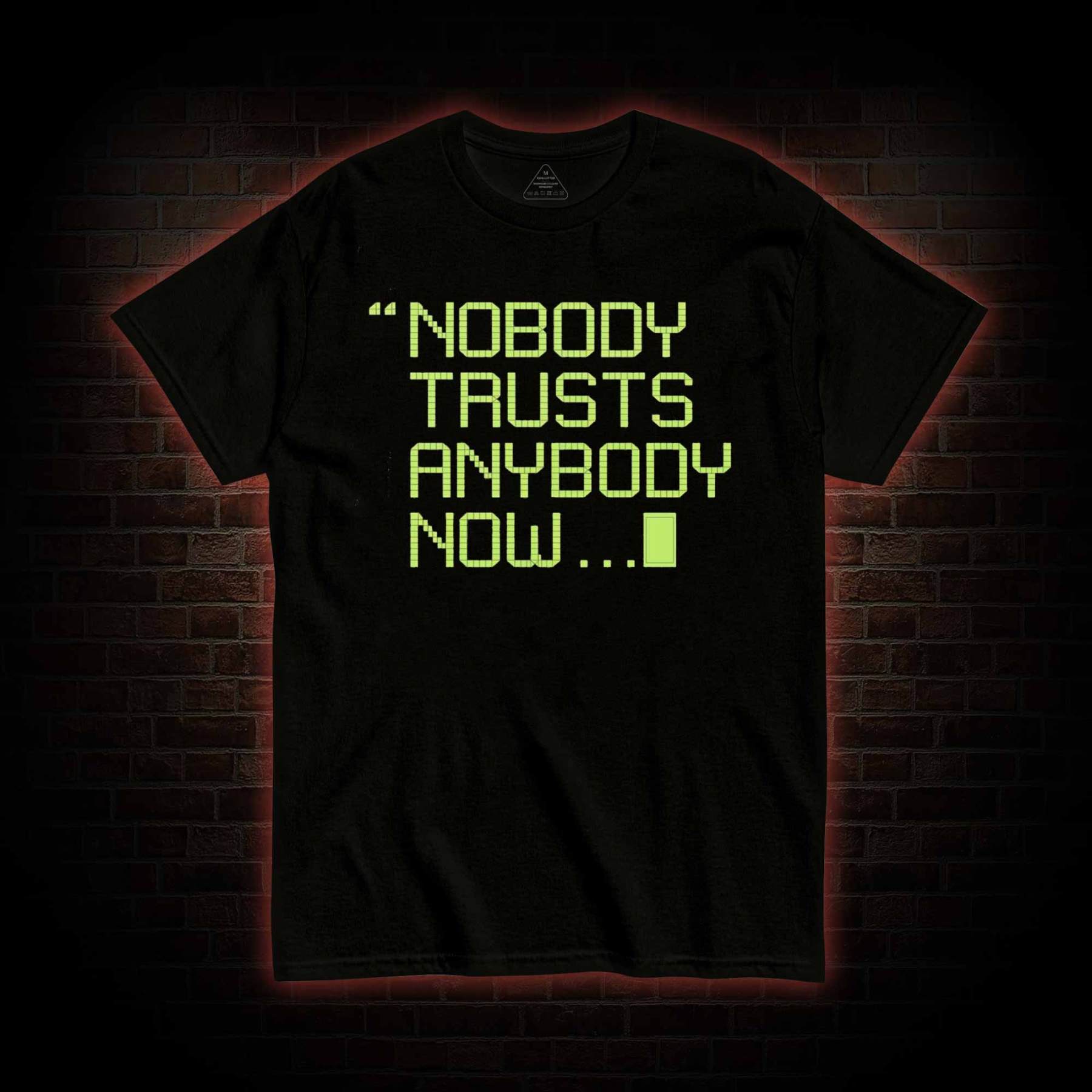 Nobody Trusts Anyone Now T-shirt with Dark Style