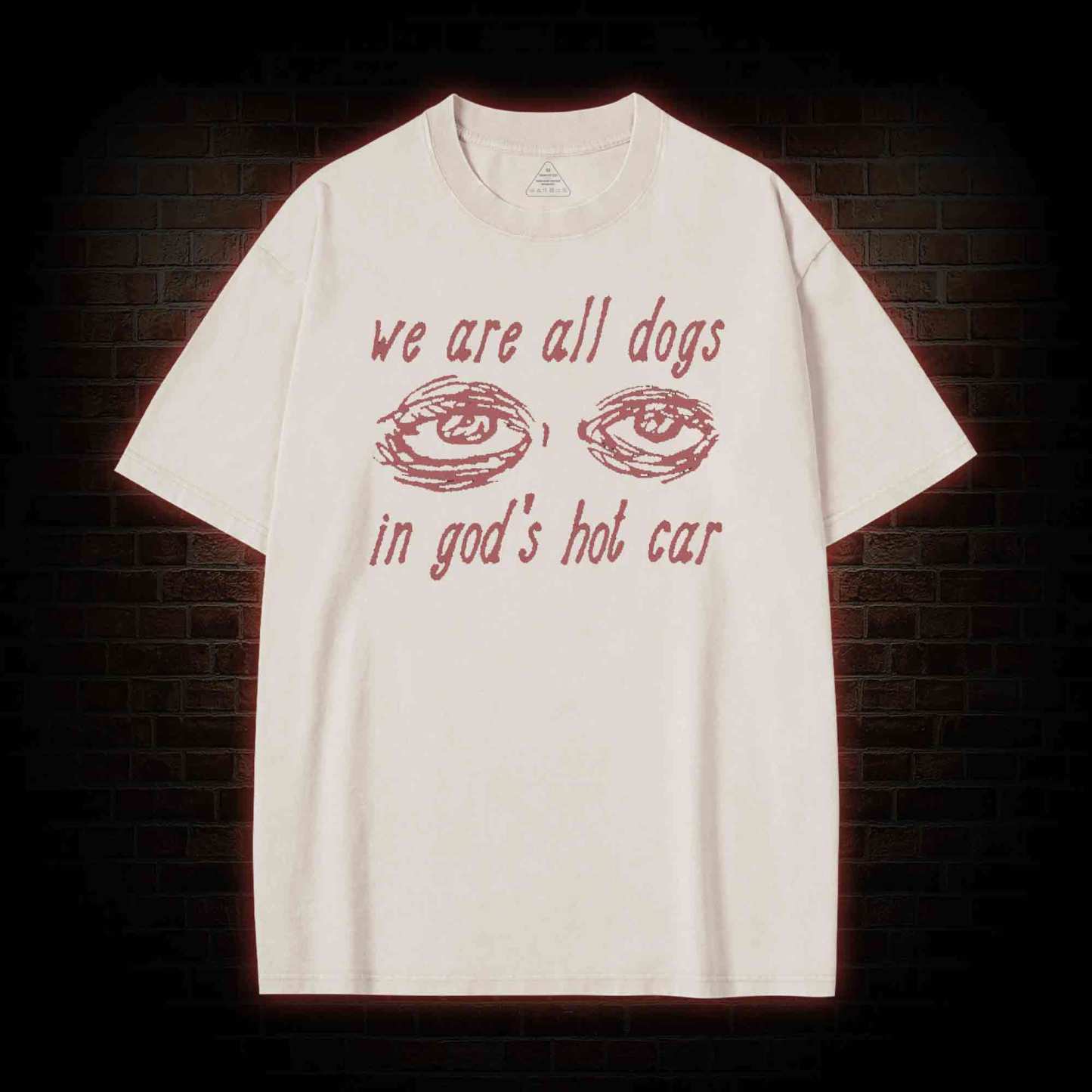 We Are All Dogs in God's Hot Car Washed T-shirt