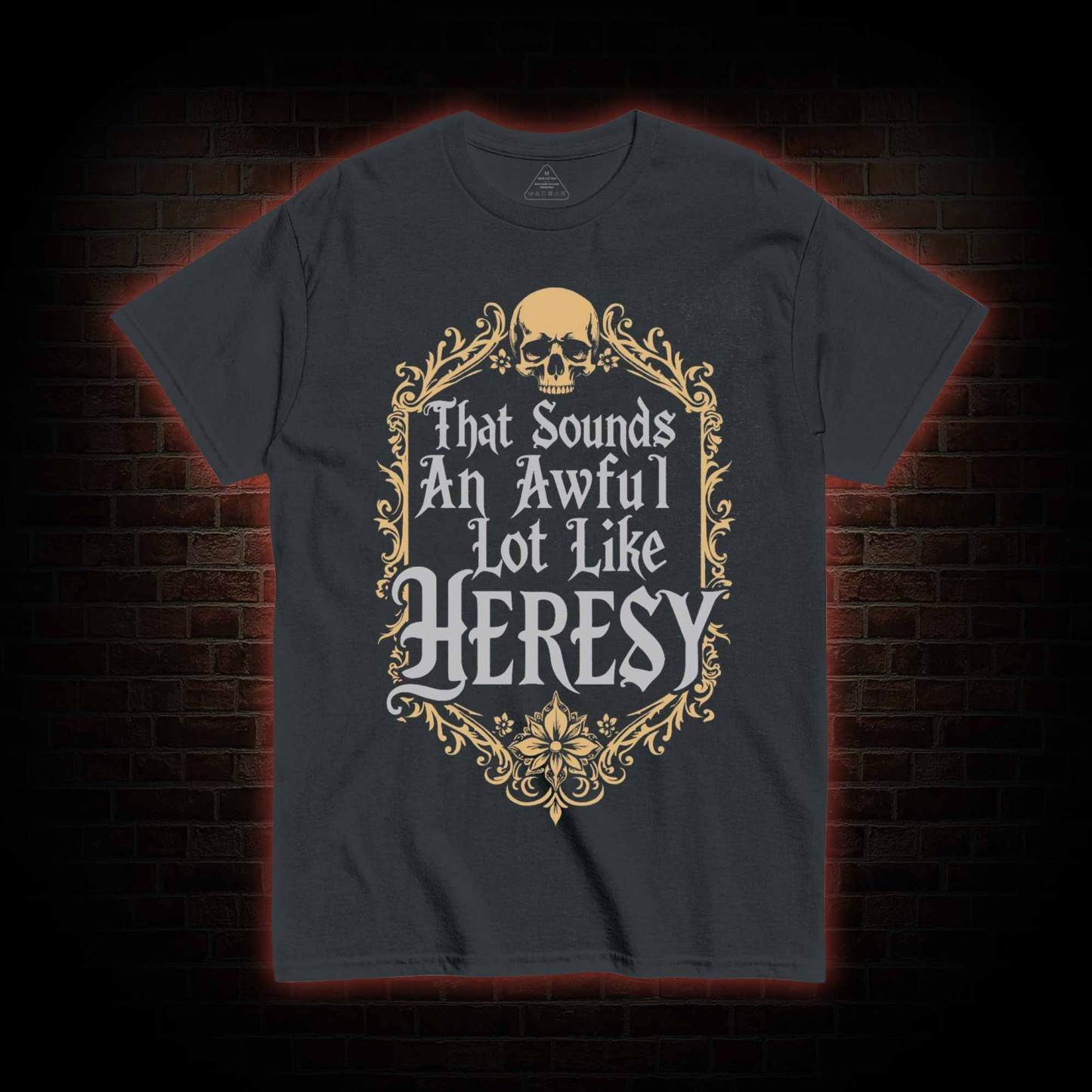 Sounds Like Heresy T-shirt