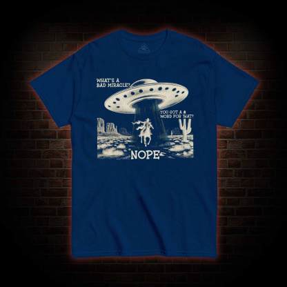 What’s a Bad Miracle? T-shirt 