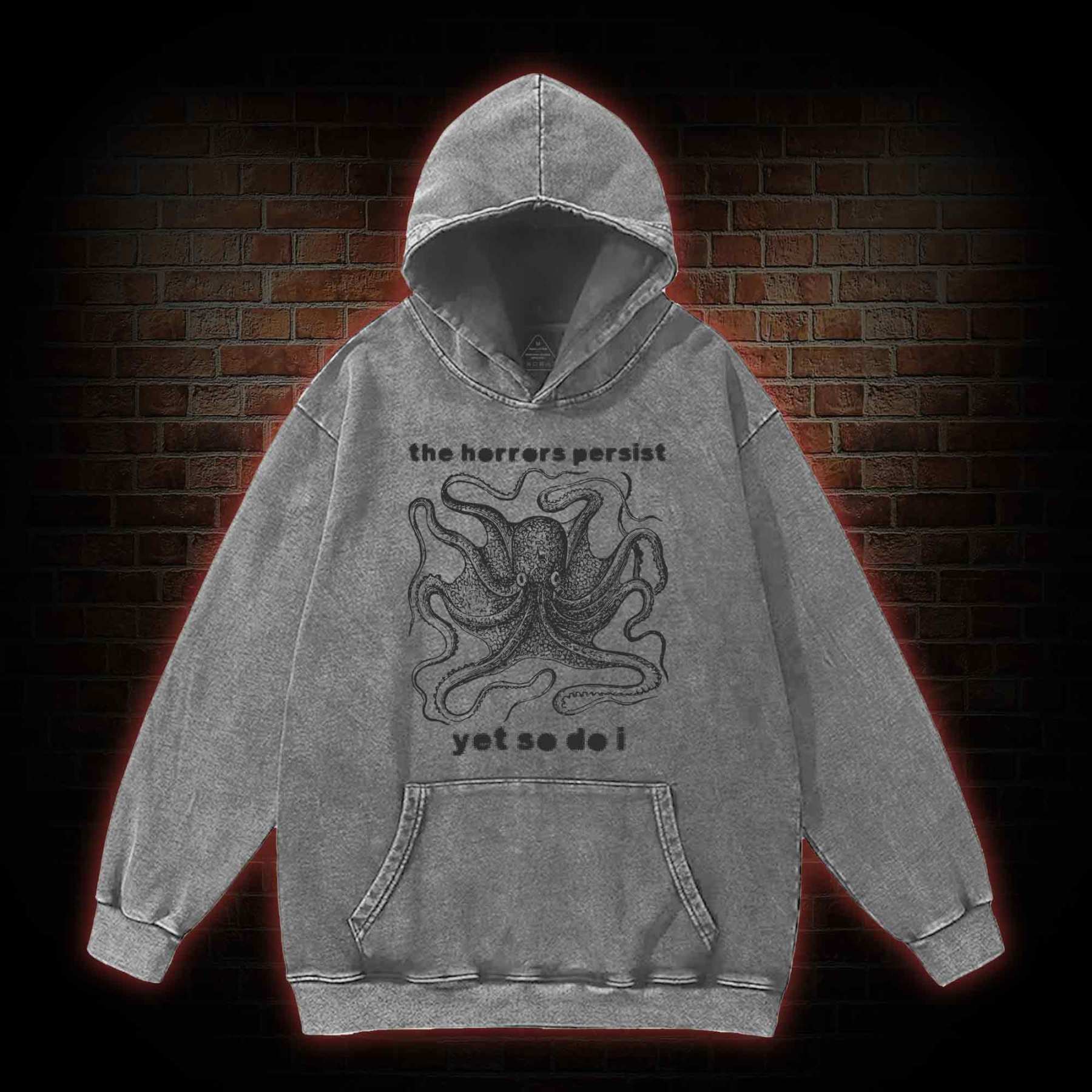 The Horrors Persist Yet So Do I Washed Hoodie