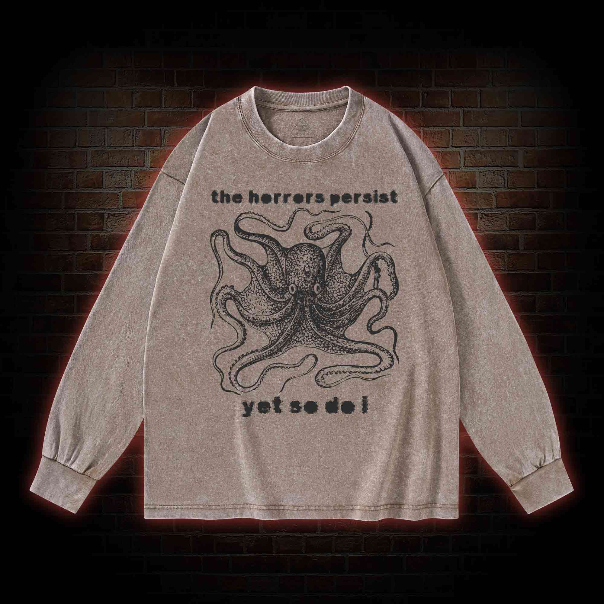 The Horrors Persist Yet So Do I Washed Long-Sleeve T-shirt