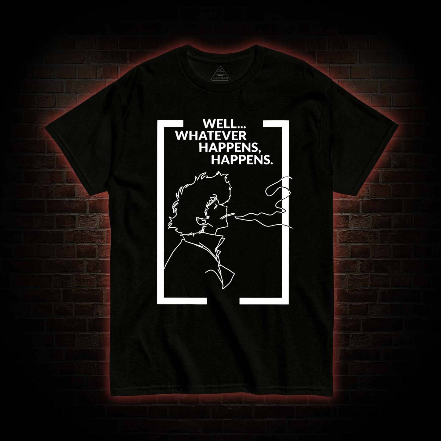 Whatever Happens Happens T-shirt