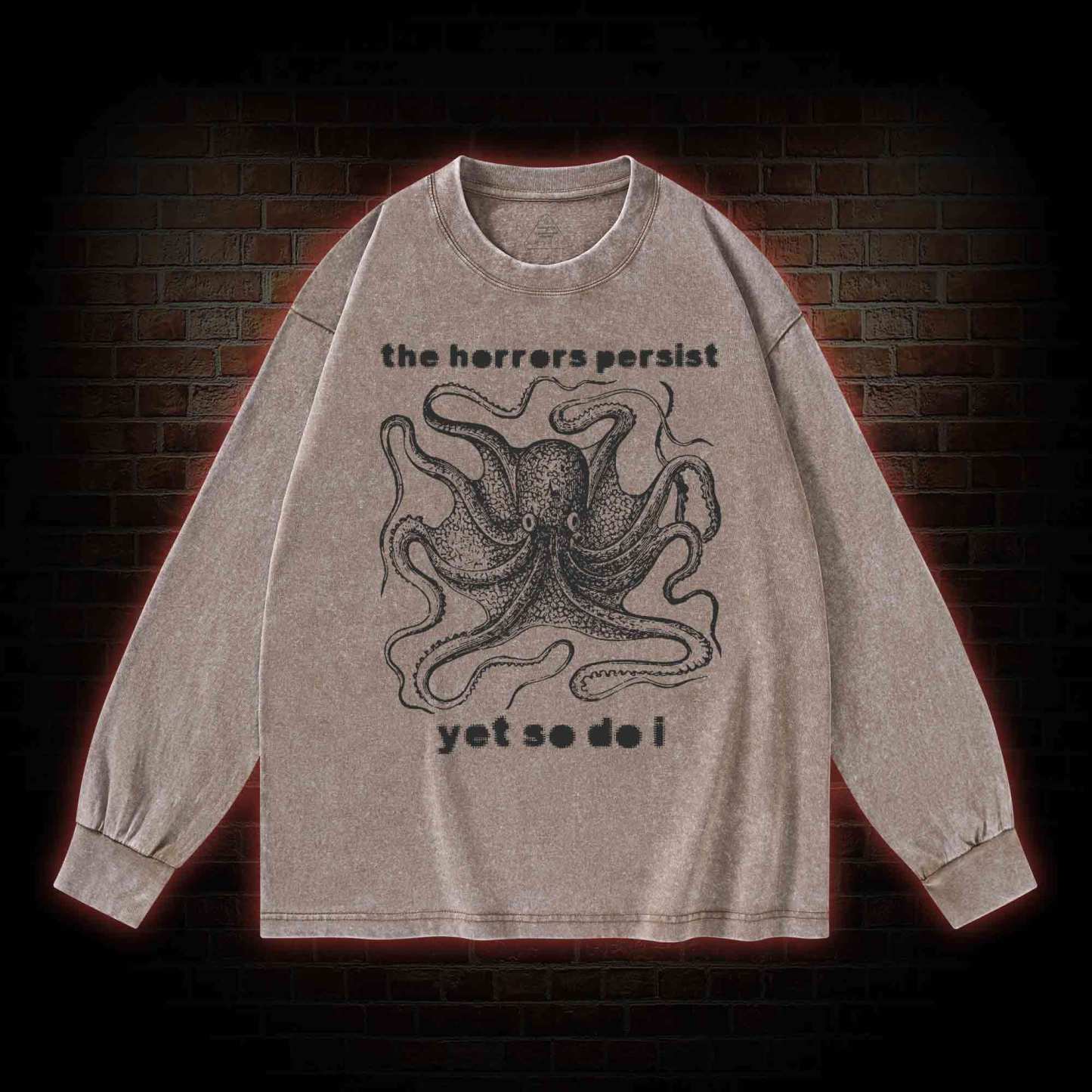 The Horrors Persist Yet So Do I Washed Long-Sleeve T-shirt