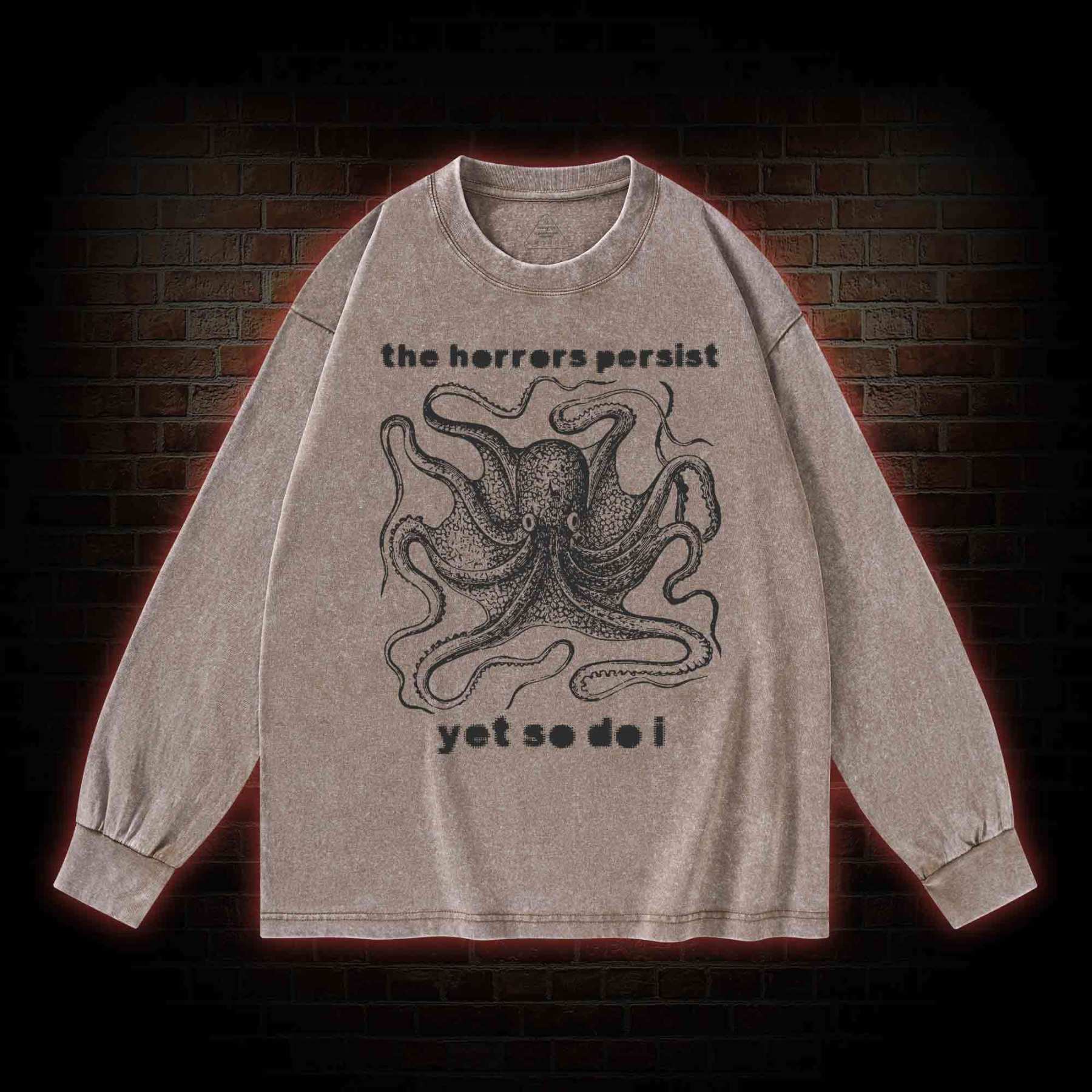 The Horrors Persist Yet So Do I Washed Long-Sleeve T-shirt