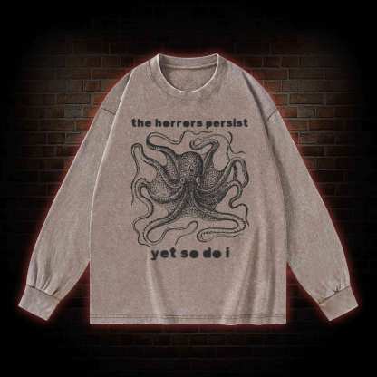The Horrors Persist Yet So Do I Washed Long-Sleeve T-shirt
