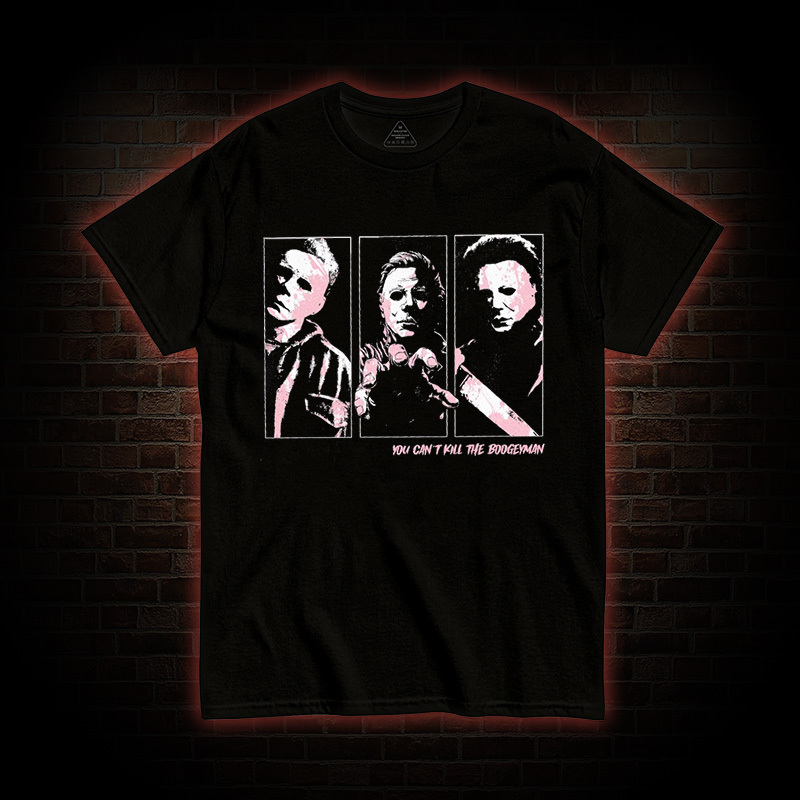 You Can't Kill The Boogieman T-shirt
