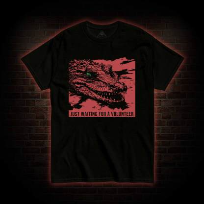 Waiting for a Volunteer T-shirt 