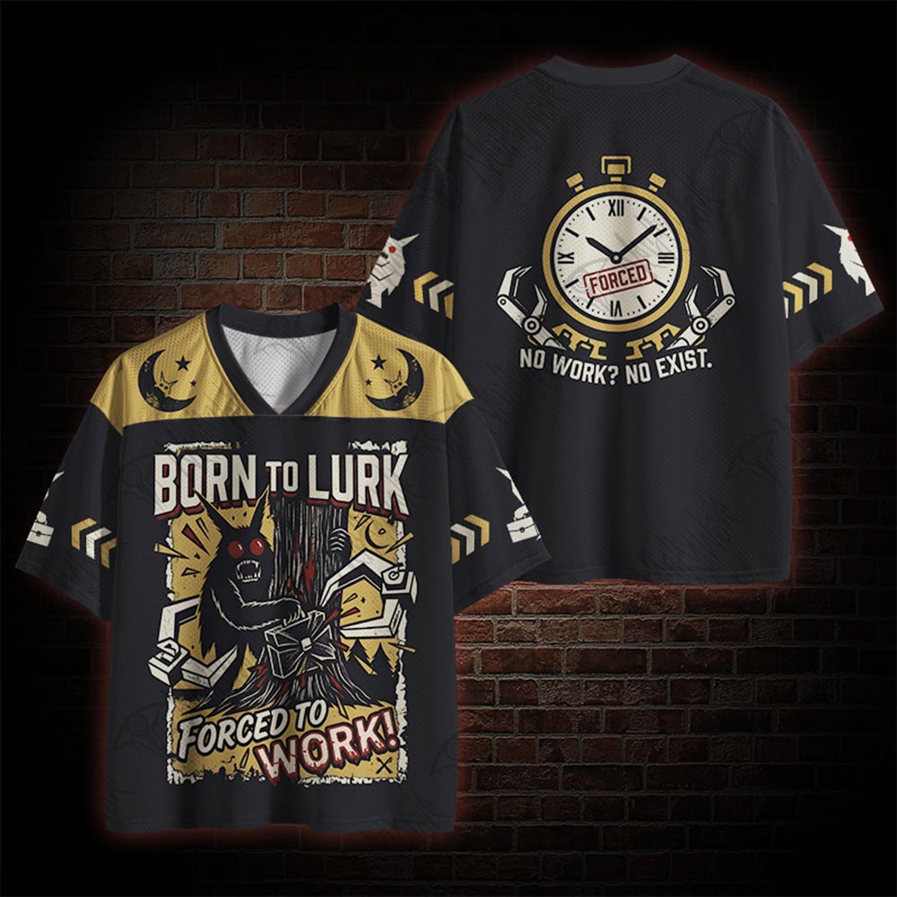 Born to Lurk Forced to Work Mesh Jersey