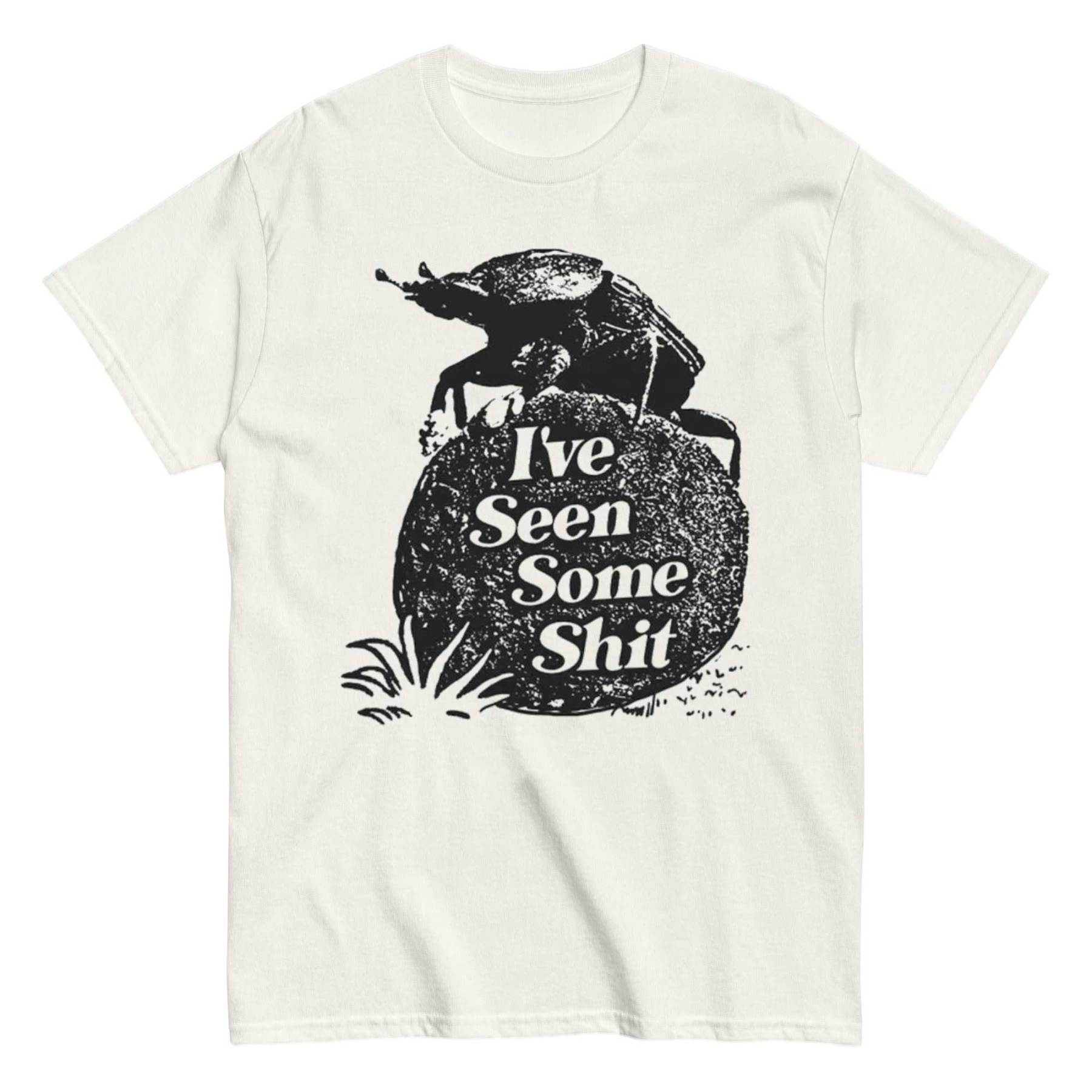 I've Seen Some Shit T-Shirt 