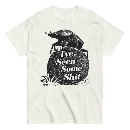 I've Seen Some Shit T-Shirt 