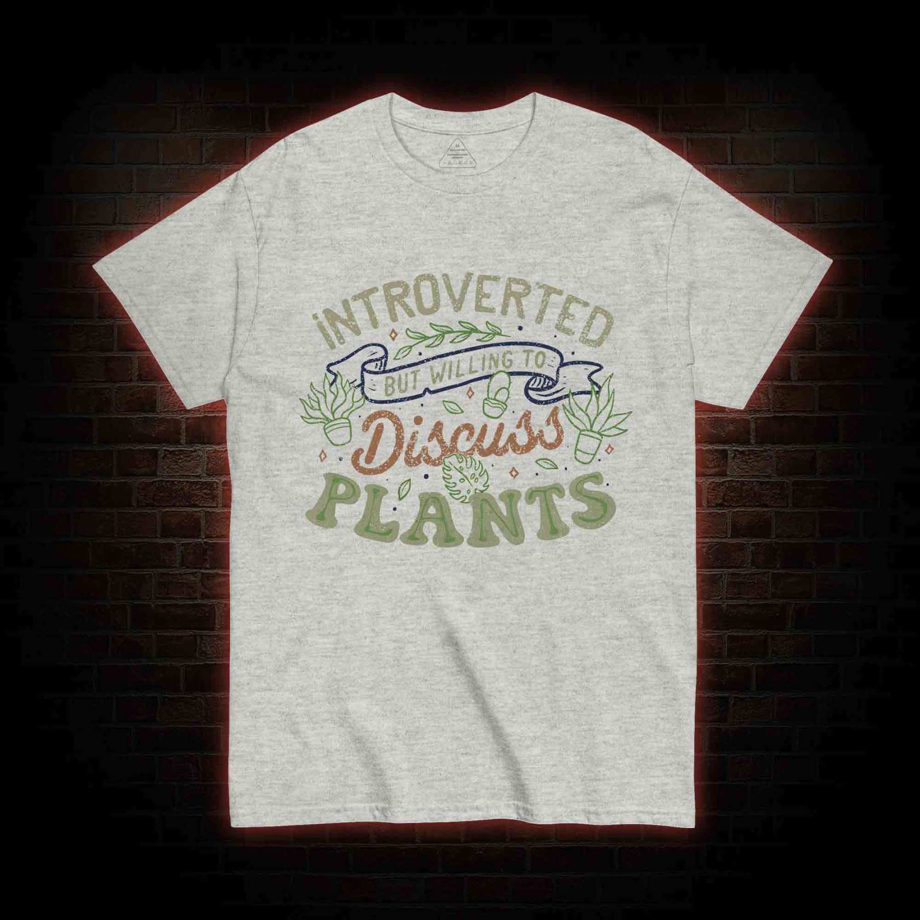 Introverted But Willing To Discuss Plants T-shirt