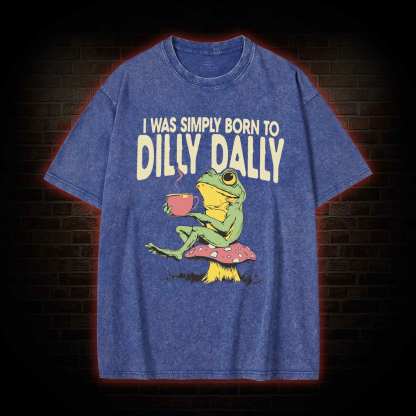 Born to Dilly Dally Washed T-shirt