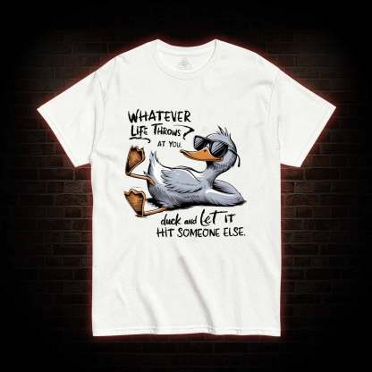 Whatever Life Throws at You T-shirt