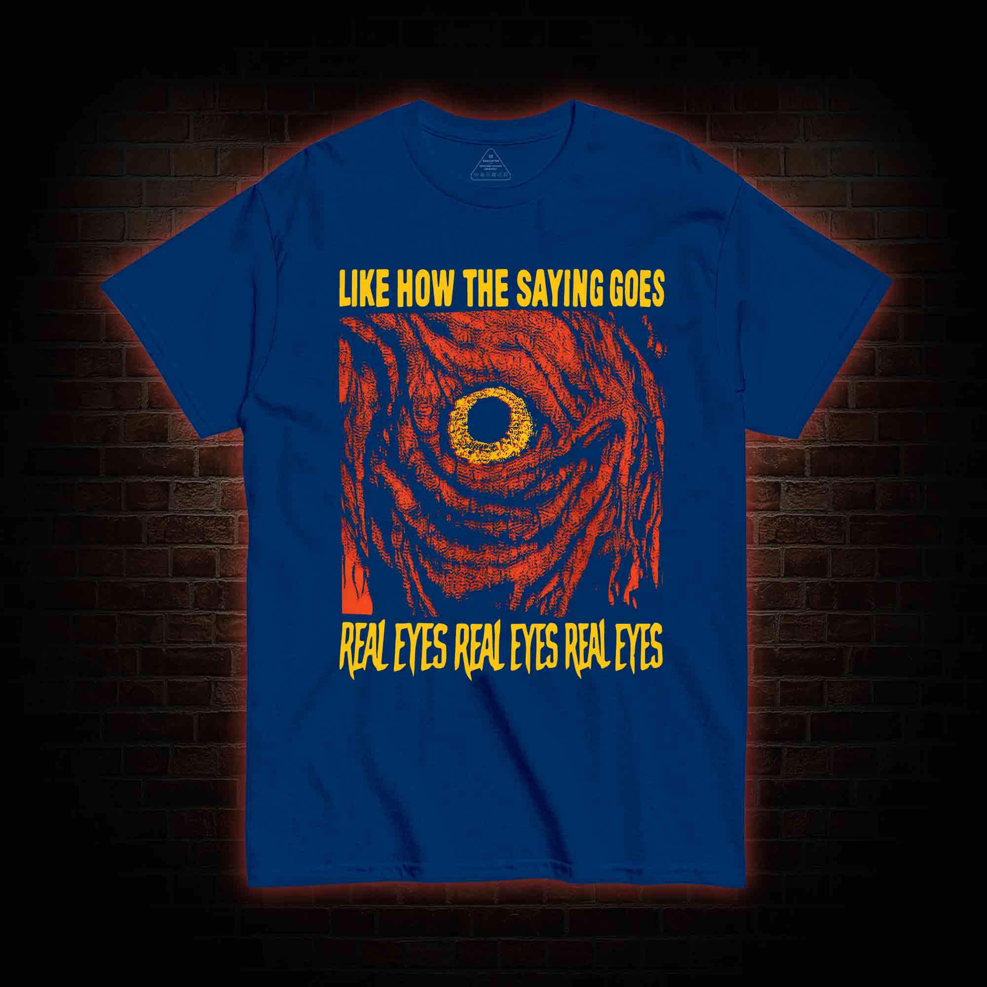 Like How The Saying Goes T-shirt
