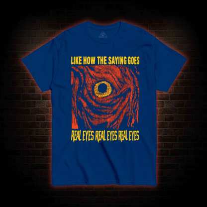 Like How The Saying Goes T-shirt