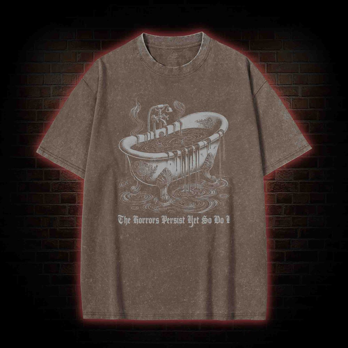 The Horrors Persist Yet So Do I Washed T-shirt