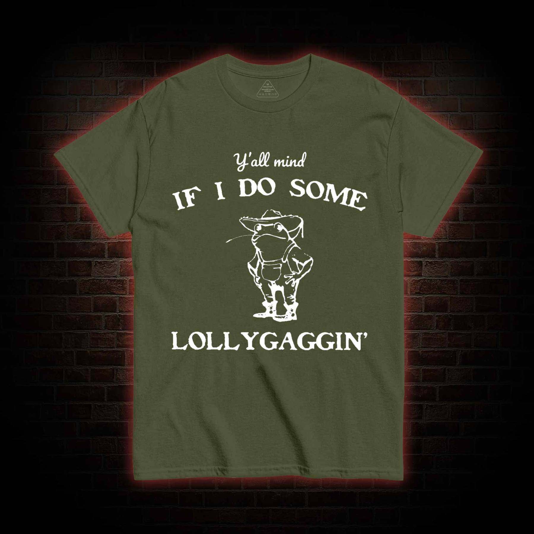 Y'all Mind if I do Some Lollygaggin' T-shirt