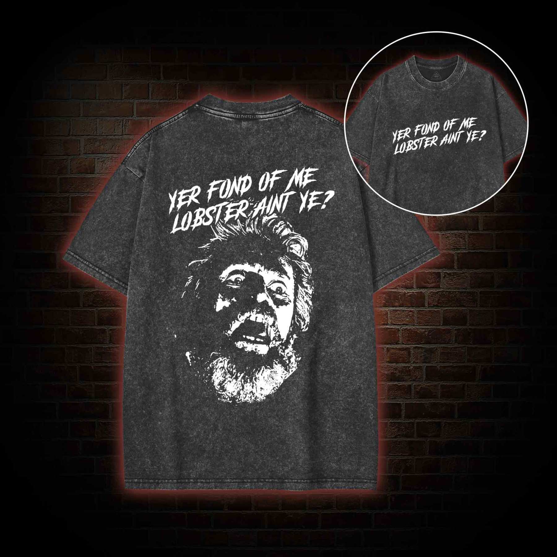 Yer Fond of Me Lobster ain’t Ye Back Print Washed T-shirt