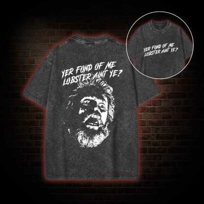Yer Fond of Me Lobster ain’t Ye Back Print Washed T-shirt