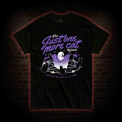 Just One More Cat Ritual T-Shirt