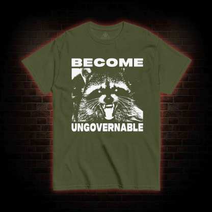 Become Ungovernable T-shirt