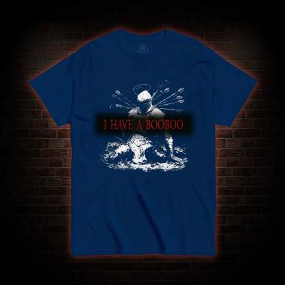 I Have a Booboo T-shirt