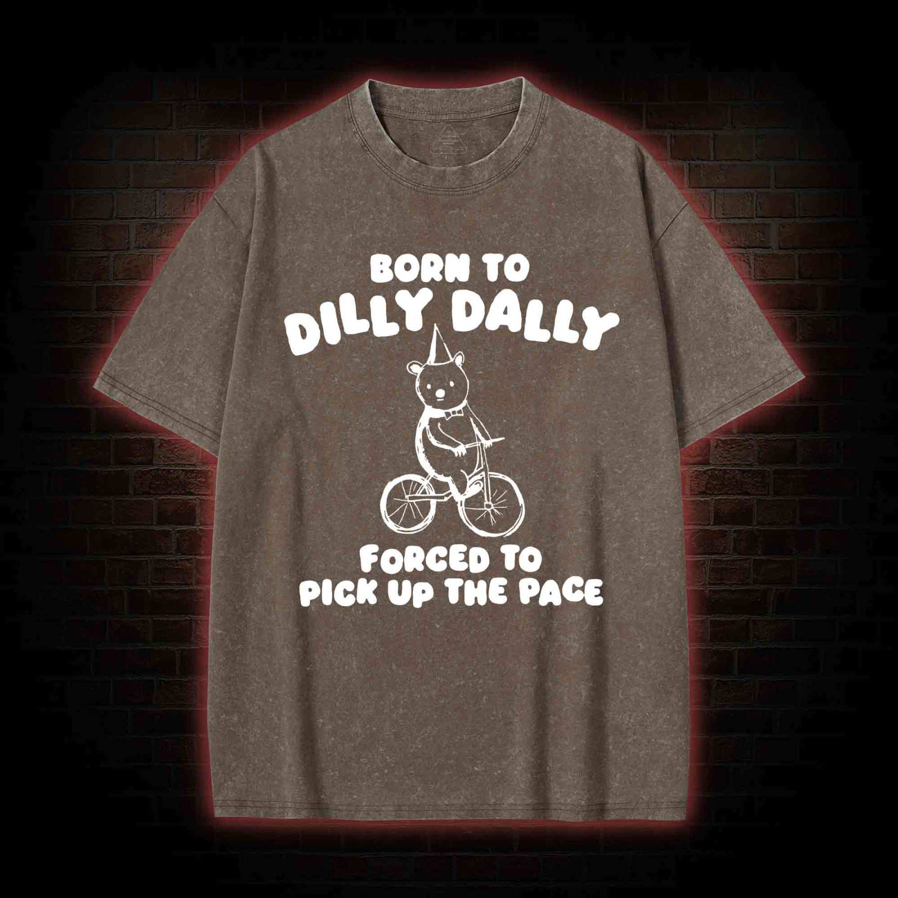 Born To Dilly Dally Washed T-shirt