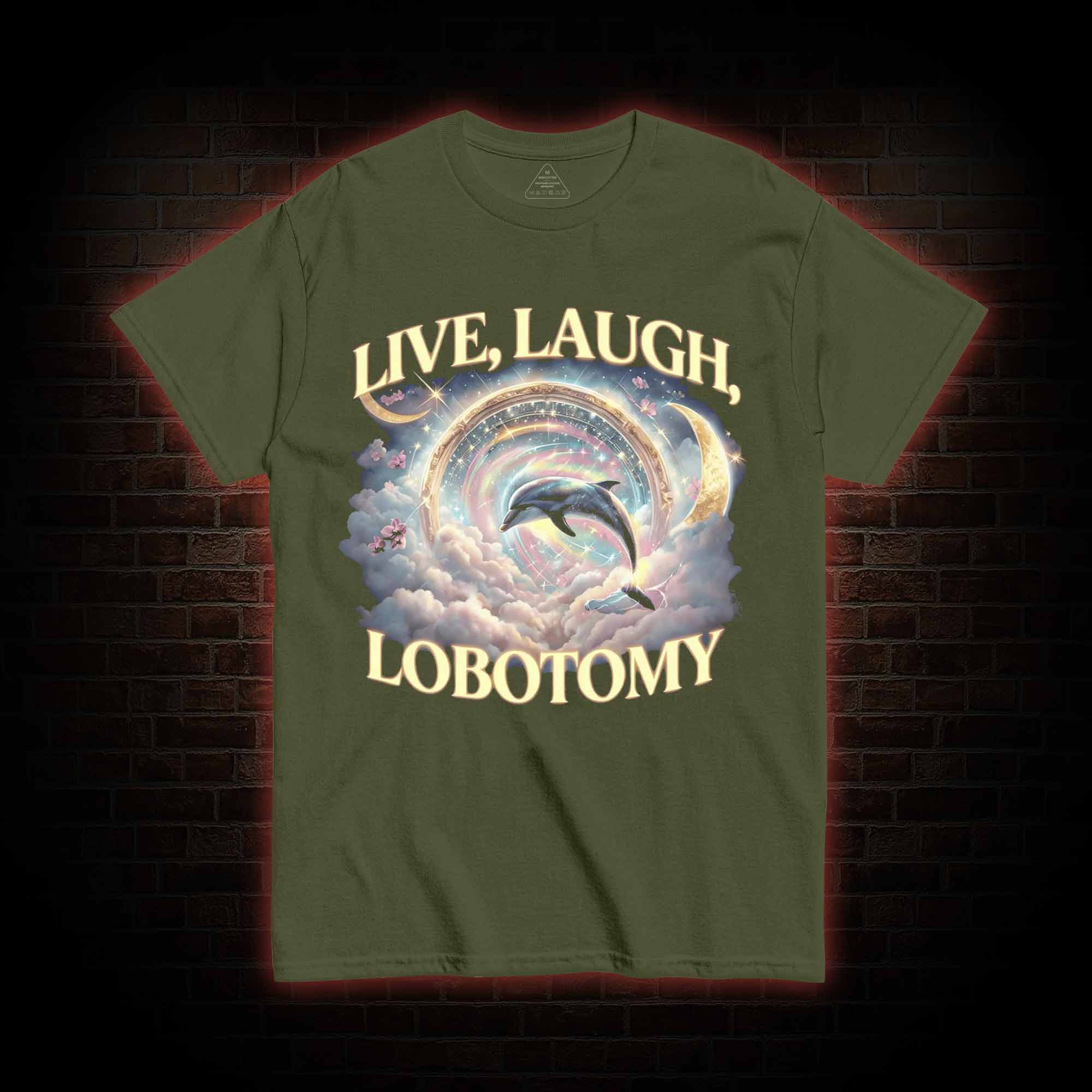 Live Laugh Lobotomy Funny Dolphin T-shirt