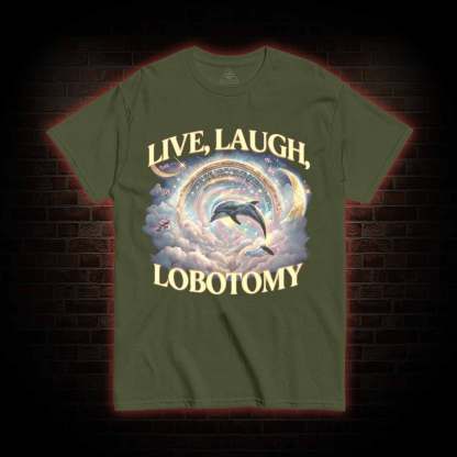 Live Laugh Lobotomy Funny Dolphin T-shirt