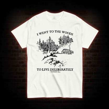 I Went To The Woods T-Shirt 