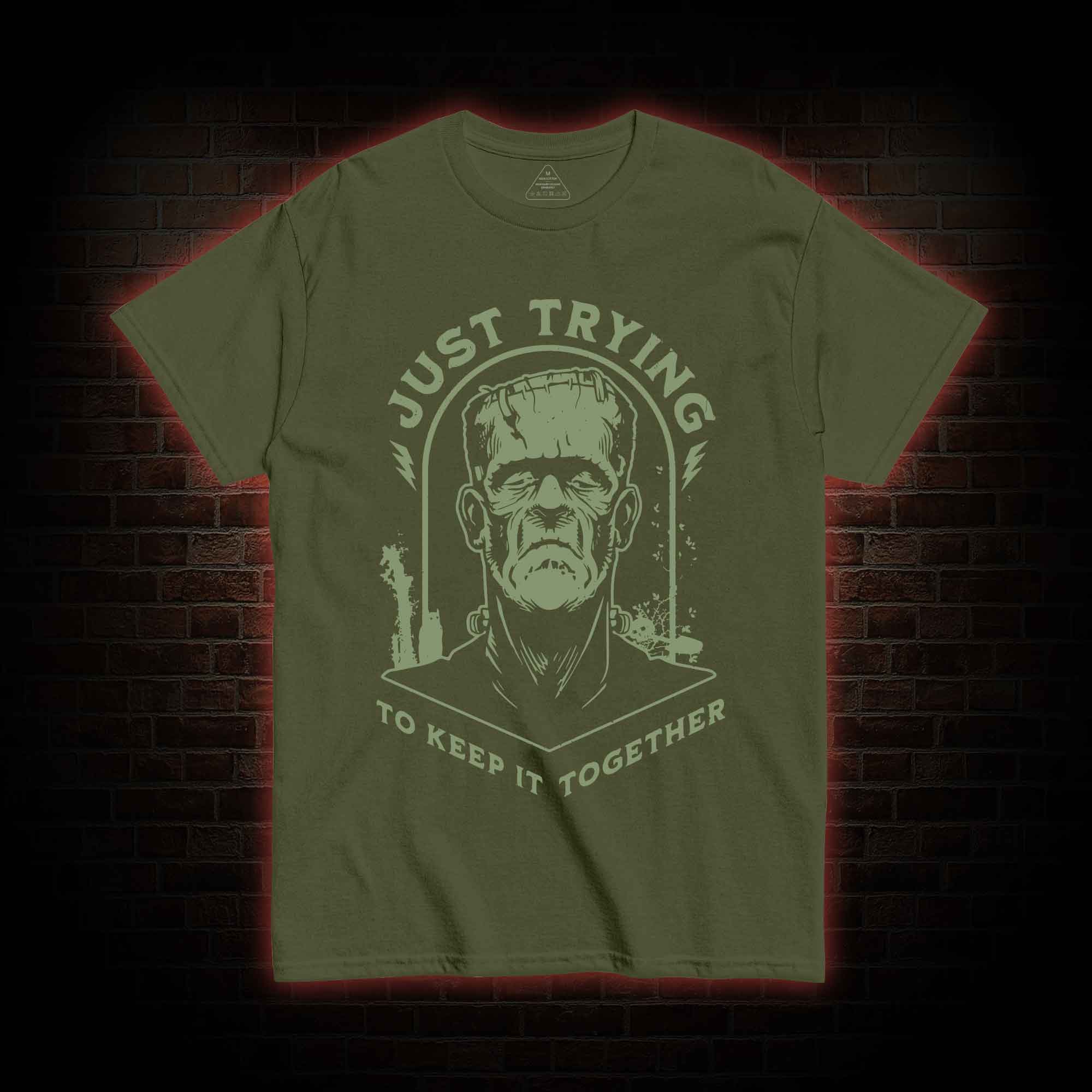 Just Trying to Keep It Together T-shirt 