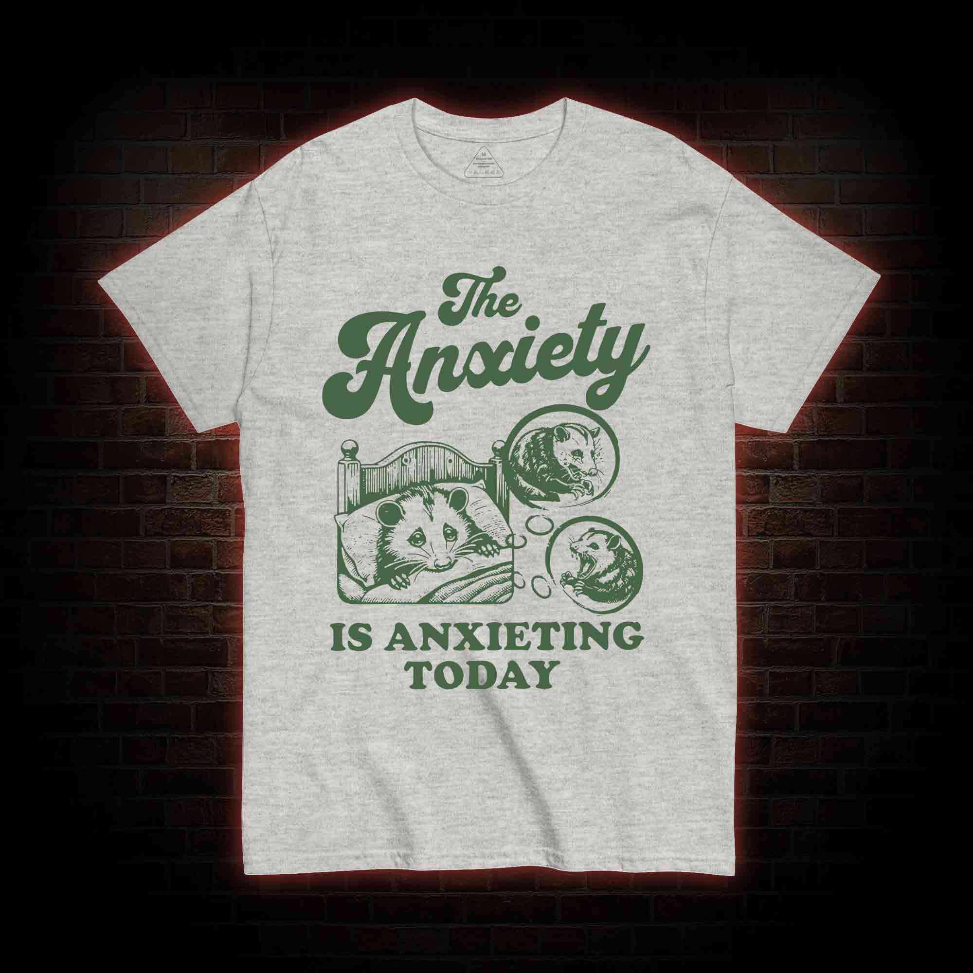 The Anxiety Is Anxieting Today T-shirt